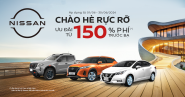CHÀO HÈ RỰC RỠ, RINH XE NISSAN ƯU ĐÃI TỪ 150% PHÍ TRƯỚC BẠ